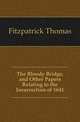 The Bloody Bridge, and Other Papers Relating to the Insurrection of 1641, Fitzpatrick Thomas 