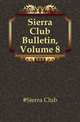 Sierra Club Bulletin, Volume 8, #Sierra Club 