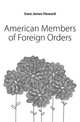 American Members of Foreign Orders, Gore James Howard 