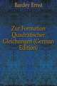 Zur Formation Quadratischer Gleichungen (German Edition), Bardey Ernst 