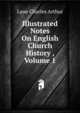 Illustrated Notes On English Church History ..., Volume 1, Lane Charles Arthur 