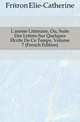 L'annee Litteraire, Ou, Suite Des Lettres Sur Quelques Ecrits De Ce Temps, Volume 7 (French Edition), Freron Elie-Catherine 