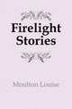 Firelight Stories, Moulton Louise 