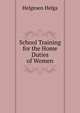 School Training for the Home Duties of Women ..., Helgesen Helga 