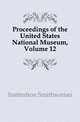 Proceedings of the United States National Museum, Volume 12, Institution Smithsonian 