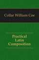 Practical Latin Composition, Collar William Coe 