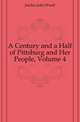 A Century and a Half of Pittsburg and Her People, Volume 4, Jordan John Woolf 