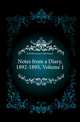 Notes from a Diary, 1892-1895, Volume 1, Grant Duff, Mountstuart E. (Mountstuart Elphinstone), Sir, 1829-1906 