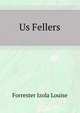 "Us Fellers", Forrester Izola Louise 