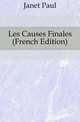 Les Causes Finales (French Edition), Janet Paul 