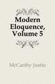 Modern Eloquence, Volume 5, McCarthy Justin 