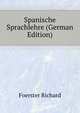 Spanische Sprachlehre (German Edition), Foerster Richard 