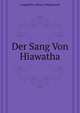 Der Sang Von Hiawatha (German Edition), Longfellow Henry Wadsworth 