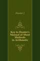 Key to Hunter's Manual of Short Methods in Arithmetic, Hunter J 