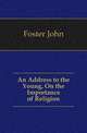 An Address to the Young, On the Importance of Religion, Джон Фостер 