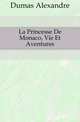 La Princesse De Monaco, Vie Et Aventures, Александр Дюма 