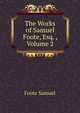 The Works of Samuel Foote, Esq. ..., Volume 2, Foote Samuel 