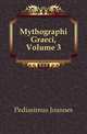 Mythographi Graeci. Volume 3, Pediasimus Joannes 