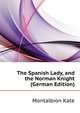 The Spanish Lady, and the Norman Knight (German Edition), Montalbion Kate 