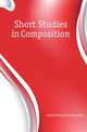 Short Studies in Composition, Heydrick Benjamin Alexander 