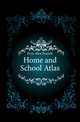 Home and School Atlas, Frye Alex Everett 