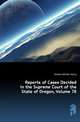 Reports of Cases Decided in the Supreme Court of the State of Oregon, Volume 78, Holmes William Henry 