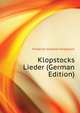 Klopstocks Lieder (German Edition), Klopstock Friedrich Gottlieb 