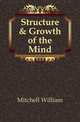 Structure & Growth of the Mind, Mitchell William 