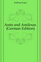 Amis and Amiloun. (German Edition), Koelbing Eugen 