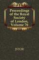 Proceedings of the Royal Society of London, Volume 76, JSTOR 