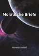 Moralische Briefe (German Edition), Horwicz Adolf 