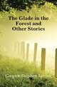 The Glade in the Forest and Other Stories, Gwynn Stephen Lucius 