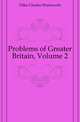 Problems of Greater Britain, Volume 2, Dilke Charles Wentworth 