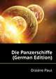 Die Panzerschiffe (German Edition), Dislere Paul 
