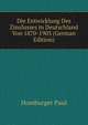 Die Entwicklung Des Zinsfusses in Deutschland Von 1870-1903 (German Edition), Homburger Paul 