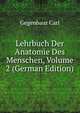 Lehrbuch Der Anatomie Des Menschen, Volume 2 (German Edition), Gegenbaur Carl 
