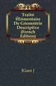 Traite Elementaire De Geometrie Descriptive (French Edition), Kiaes J 