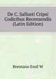 De C. Sallusti Cripsi Codicibus Recensendis ... (Latin Edition), Emil W. Brentano 