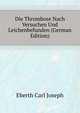Die Thrombose Nach Versuchen Und Leichenbefunden (German Edition), Eberth Carl Joseph 