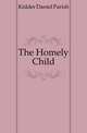 The Homely Child, Kidder Daniel Parish 