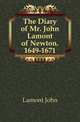 The Diary of Mr. John Lamont of Newton. 1649-1671, Lamont John 