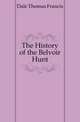 The History of the Belvoir Hunt, Dale Thomas Francis 