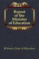Report of the Minister of Education, #Ontario. Dept. of Education 