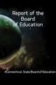 Report of the Board of Education, #Connecticut. State Board of Education 