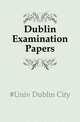 Dublin Examination Papers, #Univ Dublin City 