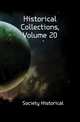 Historical Collections, Volume 20, Society Historical 