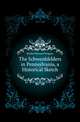 The Schwenkfelders in Pennsylvania, a Historical Sketch, Kriebel Howard Wiegner 