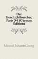Der Geschichtforscher, Parts 3-4 (German Edition), Meusel Johann Georg 