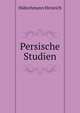 Persische Studien (German Edition), Huebschmann Heinrich 