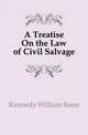 A Treatise On the Law of Civil Salvage, Kennedy William Rann 